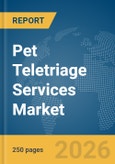 Pet Teletriage Services Market Report 2026- Product Image
