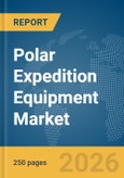 Polar Expedition Equipment Market Report 2026- Product Image