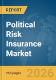 Political Risk Insurance Market Report 2026- Product Image