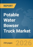 Potable Water Bowser Truck Market Report 2026- Product Image