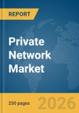 Private Network Market Report 2026- Product Image