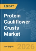 Protein Cauliflower Crusts Market Report 2026- Product Image