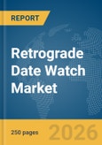 Retrograde Date Watch Market Report 2026- Product Image