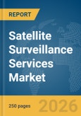 Satellite Surveillance Services Market Report 2026- Product Image