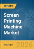 Screen Printing Machine Market Report 2026- Product Image