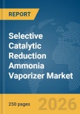 Selective Catalytic Reduction (SCR) Ammonia Vaporizer Market Report 2026- Product Image