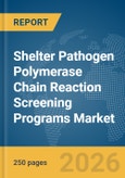 Shelter Pathogen Polymerase Chain Reaction (PCR) Screening Programs Market Report 2026- Product Image