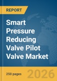 Smart Pressure Reducing Valve (PRV) Pilot Valve Market Report 2026- Product Image