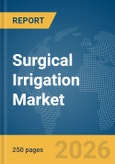Surgical Irrigation Market Report 2026- Product Image