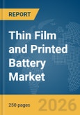 Thin Film and Printed Battery Market Report 2026- Product Image