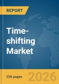 Time-shifting Market Report 2026- Product Image