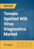 Tomato Spotted Wilt Virus Diagnostics Market Report 2026- Product Image