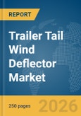 Trailer Tail Wind Deflector Market Report 2026- Product Image