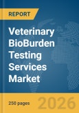 Veterinary BioBurden Testing Services Market Report 2026- Product Image