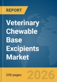Veterinary Chewable Base Excipients Market Report 2026- Product Image