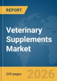 Veterinary Supplements Market Report 2026- Product Image