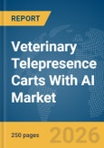 Veterinary Telepresence Carts With AI Market Report 2026- Product Image