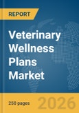 Veterinary Wellness Plans Market Report 2026- Product Image