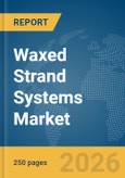 Waxed Strand Systems Market Report 2026- Product Image