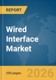 Wired Interface Market Report 2026- Product Image