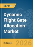 Dynamic Flight Gate Allocation Market Report 2026- Product Image