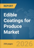 Edible Coatings for Produce Market Report 2026- Product Image