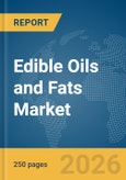 Edible Oils and Fats Market Report 2026- Product Image