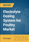 Electrolyte Dosing System for Poultry Market Report 2026- Product Image
