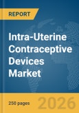 Intra-Uterine Contraceptive Devices Market Report 2026- Product Image