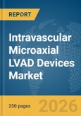 Intravascular Microaxial LVAD Devices Market Report 2026- Product Image