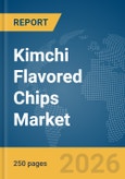 Kimchi Flavored Chips Market Report 2026- Product Image