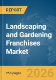 Landscaping and Gardening Franchises Market Report 2026- Product Image