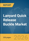 Lanyard Quick Release Buckle Market Report 2026- Product Image