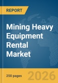 Mining Heavy Equipment Rental Market Report 2026- Product Image