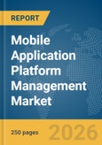 Mobile Application Platform Management Market Report 2026- Product Image