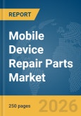 Mobile Device Repair Parts Market Report 2026- Product Image