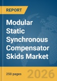 Modular Static Synchronous Compensator (STATCOM) Skids Market Report 2026- Product Image