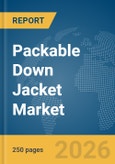 Packable Down Jacket Market Report 2026- Product Image