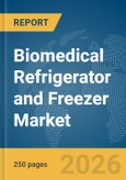 Biomedical Refrigerator and Freezer Market Report 2026- Product Image