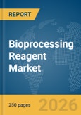 Bioprocessing Reagent Market Report 2026- Product Image