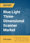 Blue Light Three-Dimensional (3D) Scanner Market Report 2026- Product Image