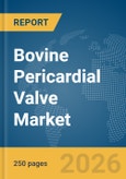 Bovine Pericardial Valve Market Report 2026- Product Image