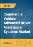Commercial Vehicle Advanced Driver Assistance Systems (ADAS) Market Report 2026- Product Image