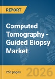 Computed Tomography (CT)-Guided Biopsy Market Report 2026- Product Image