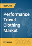 Performance Travel Clothing Market Report 2026- Product Image