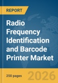 Radio Frequency Identification (RFID) and Barcode Printer Market Report 2026- Product Image