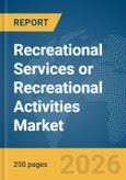 Recreational Services or Recreational Activities Market Report 2026- Product Image