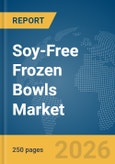Soy-Free Frozen Bowls Market Report 2026- Product Image