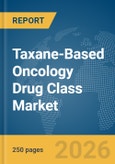 Taxane-Based Oncology Drug Class Market Report 2026- Product Image