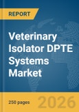 Veterinary Isolator DPTE Systems Market Report 2026- Product Image